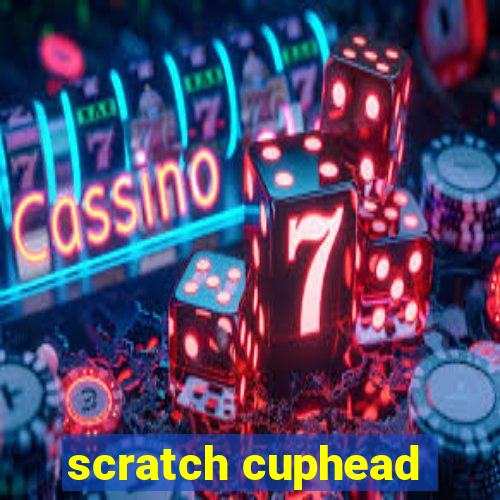 scratch cuphead